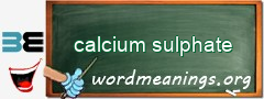 WordMeaning blackboard for calcium sulphate